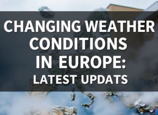 Avrupa’da Değişen Hava Koşulları: Son Güncellemeler Changing Weather Conditions in Europe: Latest Updates