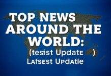 Dünya’da En Etkili Haberler: Son Güncellemeler Top News Around the World: Latest Updates