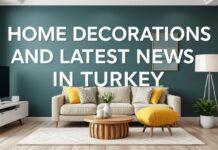 Türkiye’de Ev Dekorasyonu Trendleri ve En Güncel Haberler Home Decoration Trends and Latest News in Turkey
